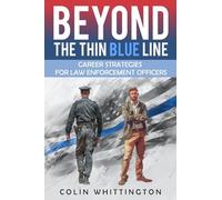 Beyond the Thin Blue Line: Career Strategies for Law Enforcement Officers