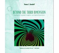 Beyond the Third Dimension: Geometry, Computer Graphics and Higher Dimensions (A Scientific American Library paperback)