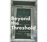 Beyond the Threshold: A Life in Opus Dei