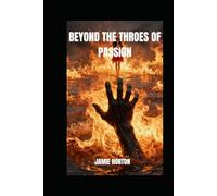 BEYOND THE THROES OF PASSION