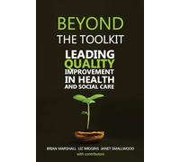 Beyond the Toolkit: Leading Quality Improvement in Health and Social Care