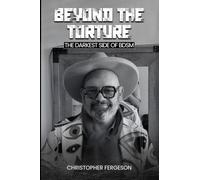 Beyond The Torture: The Darkest Side of BDSM