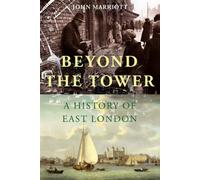 Beyond the Tower : A History of East London