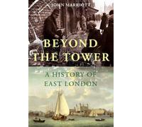 Beyond the Tower: A History of East London