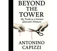 Beyond the Tower: My Truth as a Former Jehovah's Witness