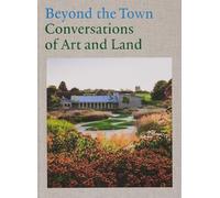 Beyond the Town: Conversations of Art and Land