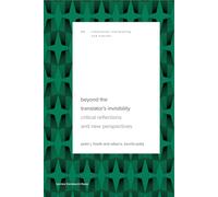 Beyond the Translator’s Invisibility: Critical Reflections and New Perspectives: 8 (Translation, Interpreting and Mediation, 8)