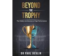 Beyond The Trophy: The Hidden Architecture of High Performance