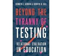Beyond the Tyranny of Testing : Relational Evaluation in Education