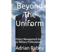 Beyond the Uniform: Project Management for Ex-Military Professionals