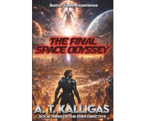 BEYOND THE UNIVERSE "The Final Space Odyssey": THE EDEN DIRECTIVE - BOOK THREE: 3 (The Spark of Revolution, AFTER THE REVOLUTION, BEYOND THE UNIVERSE "The Final Space Odyssey")