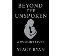 Beyond The Unspoken A Mother's Story (2)