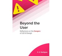 Beyond the User: Reflections on the Dangers of UX/UI Design