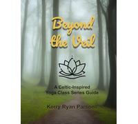 Beyond the Veil: A Celtic-Inspired Class Series Guide for Yoga Teachers and Spirituality Group Leaders