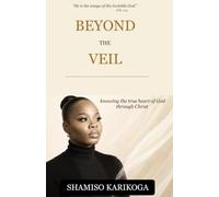 Beyond The Veil: knowing the true heart of God through Christ