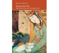 Beyond the Veil: Male-female Dynamics in a Muslim Society (Saqi Essentials)