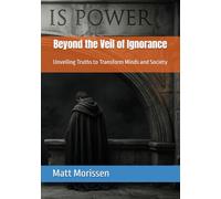 Beyond the Veil of Ignorance: Unveiling Truths to Transform Minds and Society