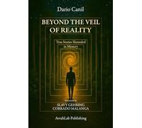 BEYOND THE VEIL OF REALITY: True Stories Shrouded in Mystery (THE WINGS OF FREEDOM)