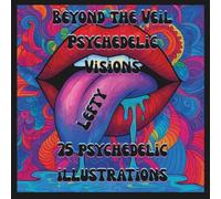 Beyond the Veil: Psychedelic Visions