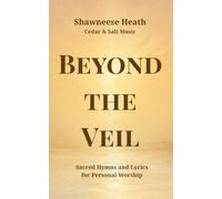 Beyond the Veil: Sacred Hymns and Lyrics for Personal Worship