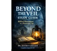Beyond the Veil Study Guide: Biblical Discernment in a Paranormal Age