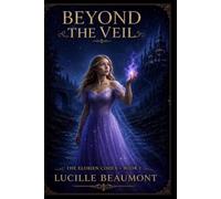 Beyond The Veil (The Elorien Codex)