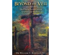 BEYOND THE VEIL: The Unseen Architecture of Scripture and Prophecy (Foundations of Faith)