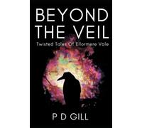Beyond the Veil: Twisted Tales of Ellormere Vale