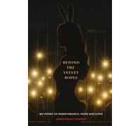 Beyond the Velvet Ropes: My Story of Perseverance, Hope, and Love.