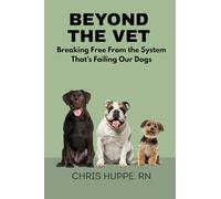 Beyond the Vet: Breaking Free from the System That’s Failing Our Dogs