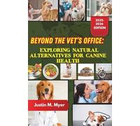BEYOND THE VET’S OFFICE: EXPLORING NATURAL ALTERNATIVES FOR CANINE HEALTH
