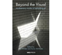 Beyond the Visual : Multisensory Modes of Beholding Art