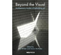 Beyond the Visual: Multisensory Modes of Beholding Art