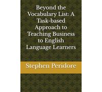 Beyond the Vocabulary List: A Task-based Approach to Teaching Business to English Language Learners