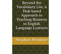 Beyond the Vocabulary List: A Task-based Approach to Teaching Business to English Language Learners