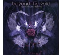 Beyond the Void - Gloom Is a Trip for Tw