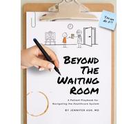 Beyond the Waiting Room: A Patient Playbook for Navigating the Healthcare System