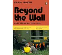 Beyond the Wall: East Germany, 1949-1990 (Paperback) - Katja Hoyer Book