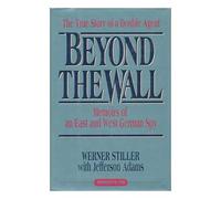 Beyond the Wall: Memoirs of an East and West German Spy (Intelligence and National Security Series)