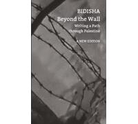 Beyond the Wall: Writing a Path through Palestine (Manifestos for the 21st Century)