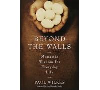Beyond the Walls: Monastic Wisdom for Everyday Life
