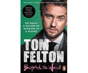 Beyond the Wand: The Magic and Mayhem of Growing Up a Wizard.by Felton PB