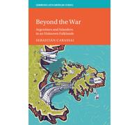 Beyond the War : Argentines and Islanders in an Unknown Falklands