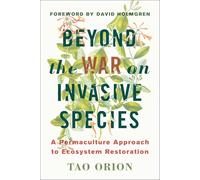 Beyond the War on Invasive Species: A Permaculture Approach to Ecosystem Restoration
