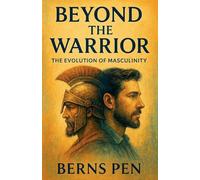 Beyond the Warrior: The Evolution of Masculinity