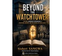Beyond the Watchtower: Testing Jehovah's Witnesses by Scripture, History, and the Gospel of Jesus Christ: 9 (Religious Doctrines and Heresies)