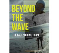 Beyond the Wave: The Last Surfing Hippie
