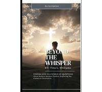 Beyond the Whisper: Finding God in a World of Questions