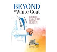 Beyond the White Coat: Doctors Share Their Personal Journeys