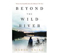 Beyond the Wild River: A gorgeous and evocative historical novel